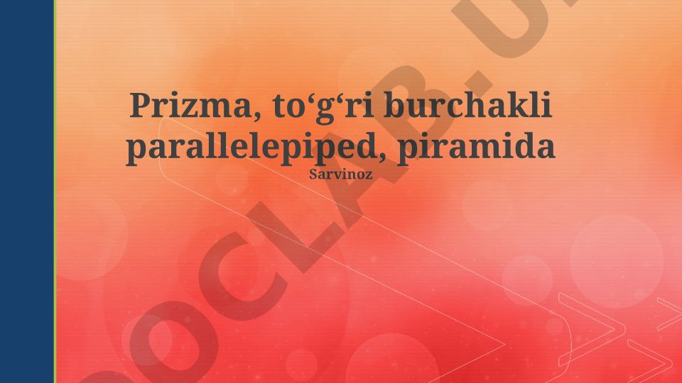 Prisma, to'g'ri burchakli parallelepiped va piramida hajmi va yuzalari
