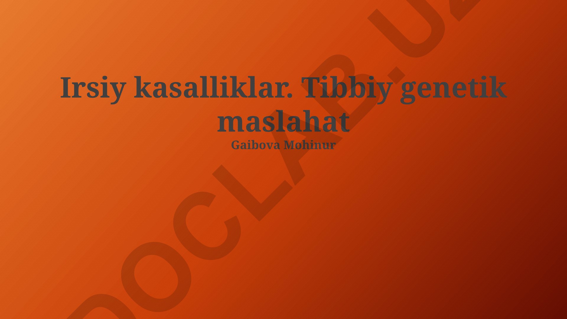 Irsiy kasalliklar va tibbiy genetik maslahat