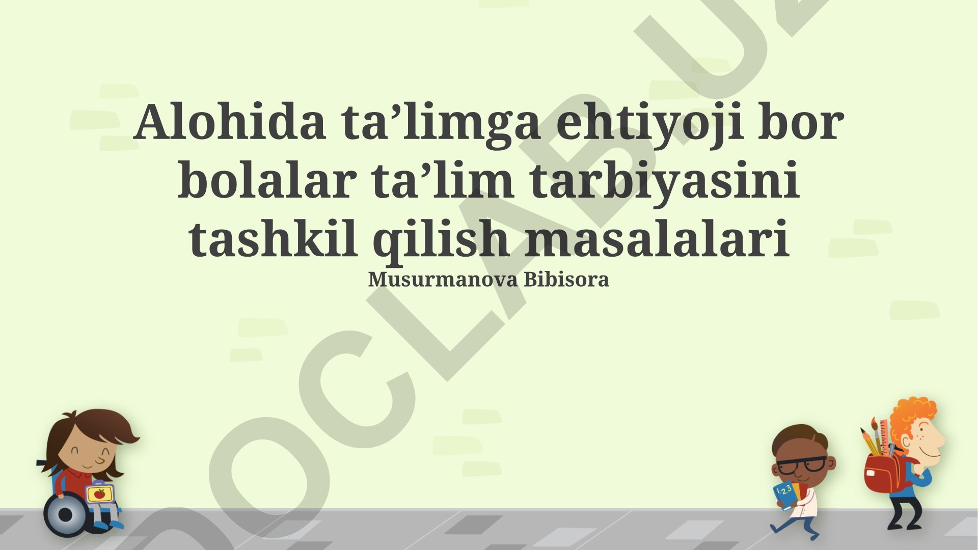 Alohida taʼlimga ehtiyoji bor bolalar taʼlim tarbiyasini tashkil qilish masalalari