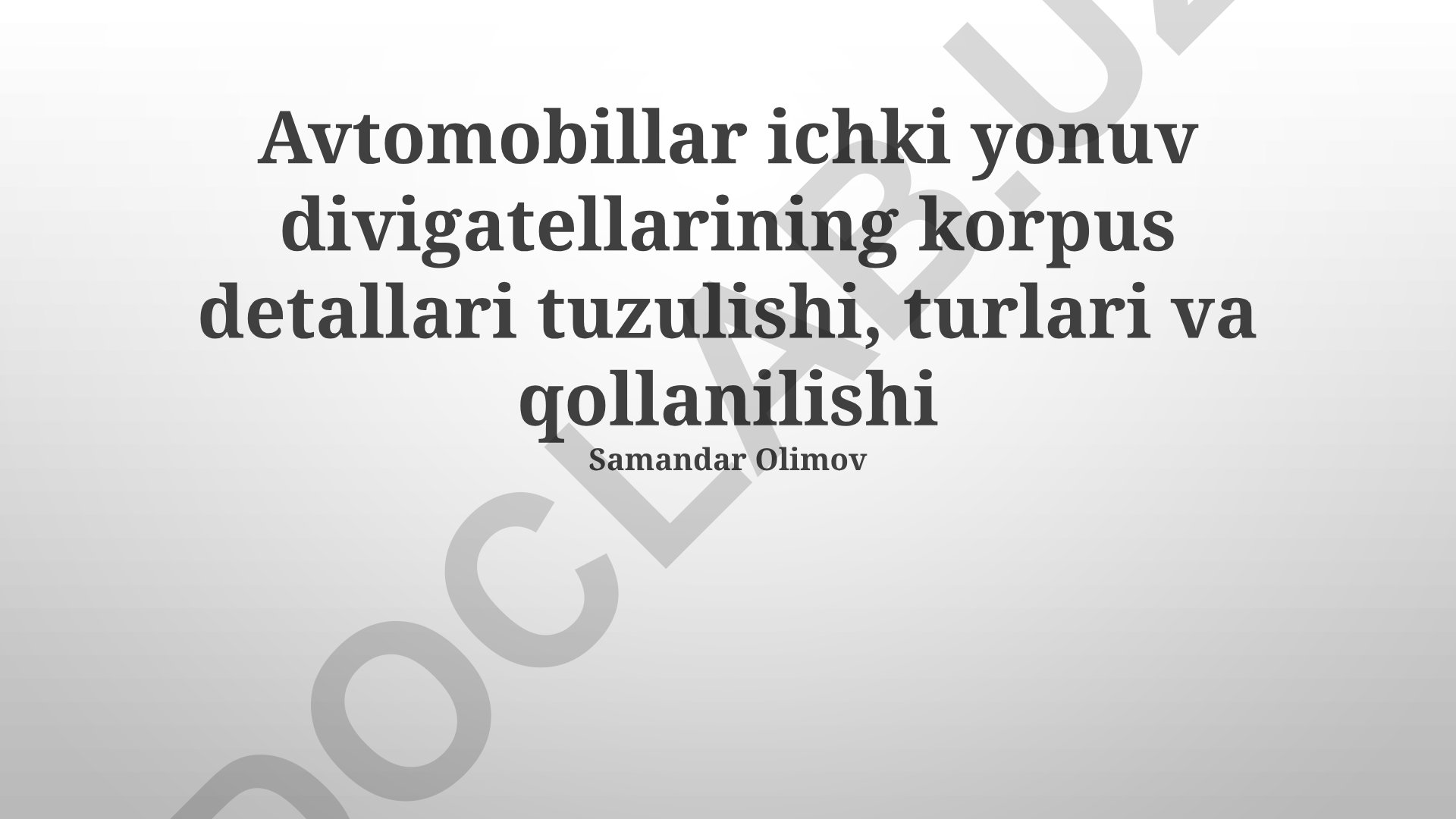 Ichki yonuv dvigatellarining korpus detallari tuzulishi, turlari va qo‘llanilishi
