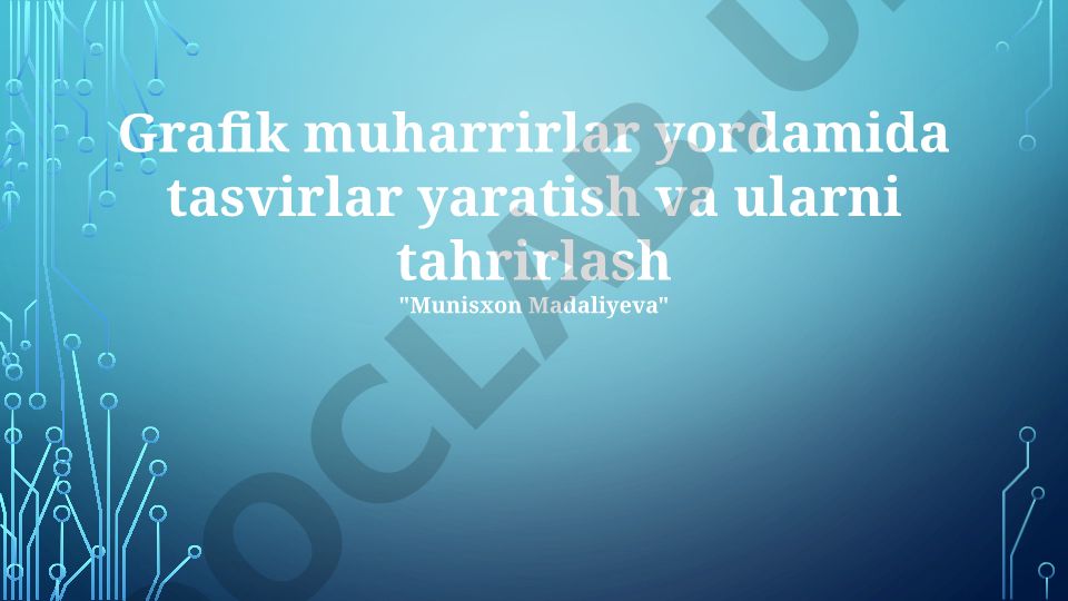 Grafik muharrirlar yordamida tasvirlar yaratish va tahrirlash