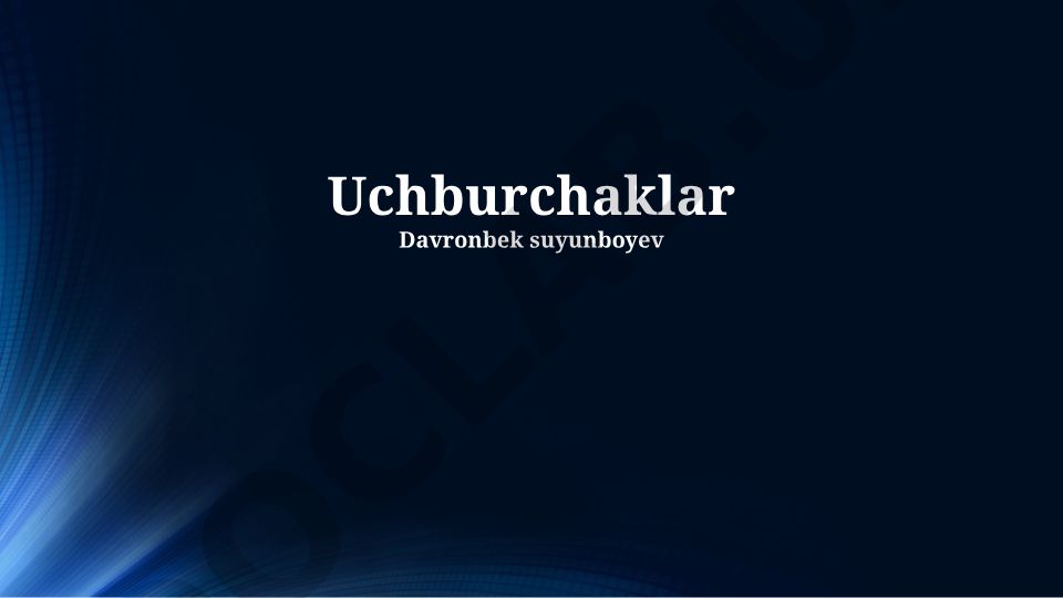 Uchburchaklar turlari, teoremalari va xossalari