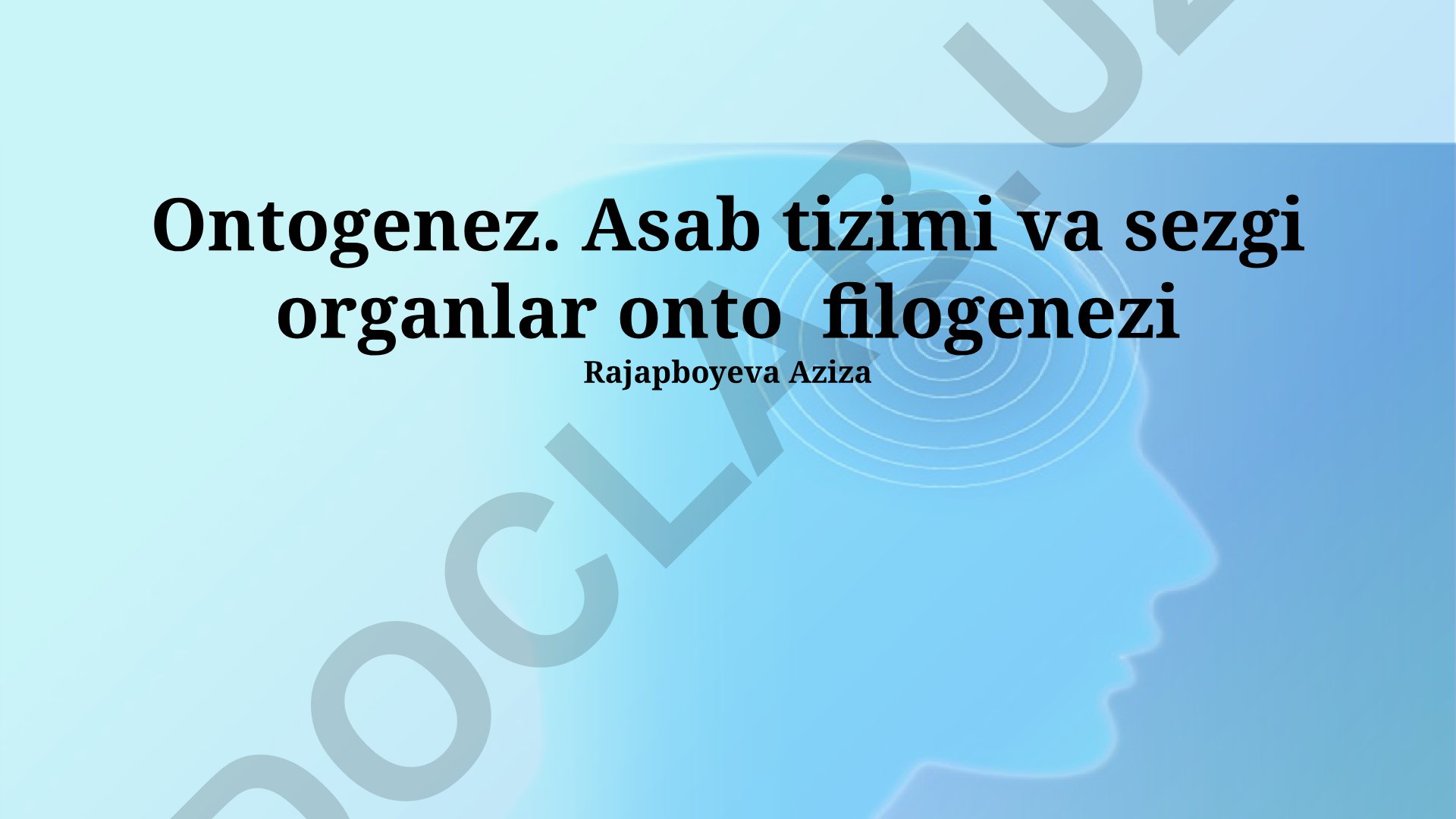 Ontogenez. Asab tizimi va sezgi organlar onto filogenezi