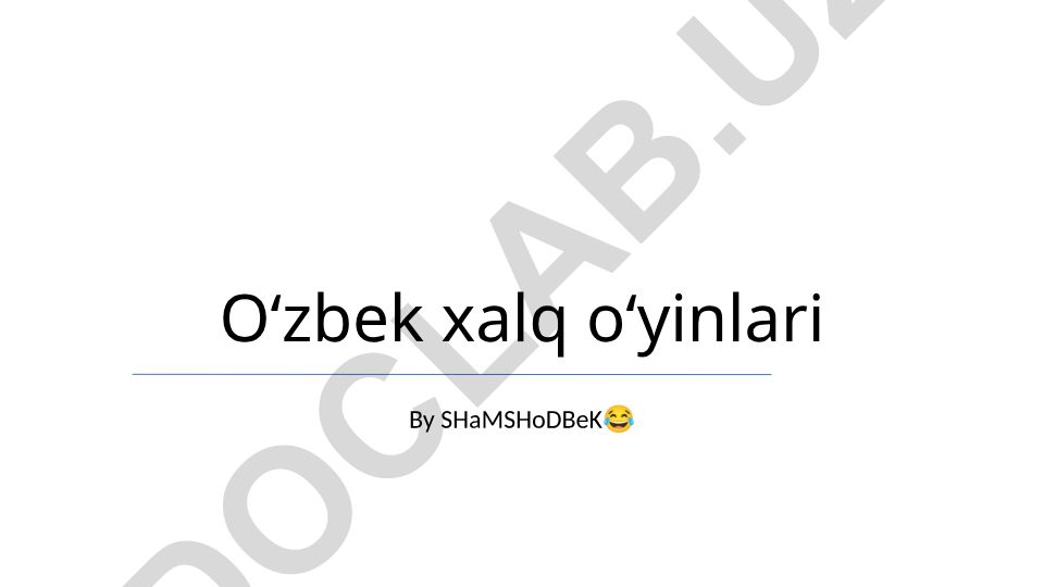 Oʻzbek xalq oʻyinlari: kelib chiqishi, turlari va ahamiyati