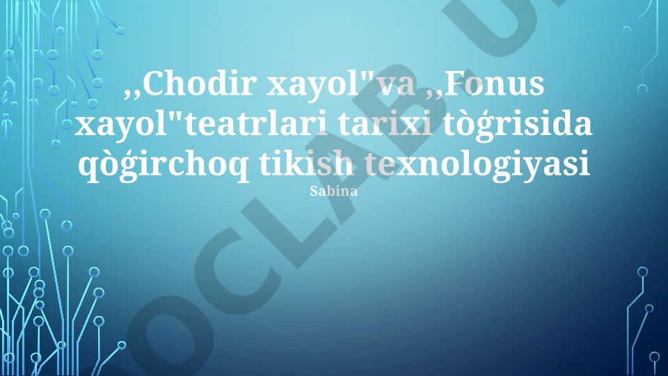 Chodir xayol va Fonus xayol teatrlari tarixi va qo'g'irchoq tikish texnologiyasi