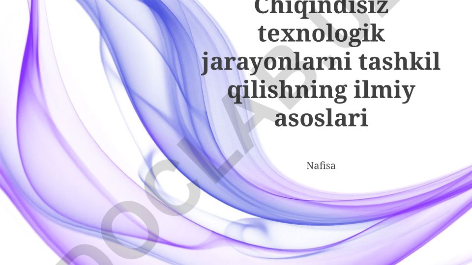 Chiqindisiz texnologik jarayonlarni tashkil qilishning ilmiy asoslari