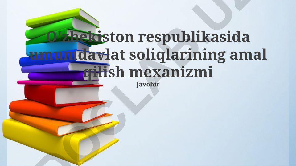 O'zbekistonda umumdavlat soliqlarining amal qilish mexanizmi