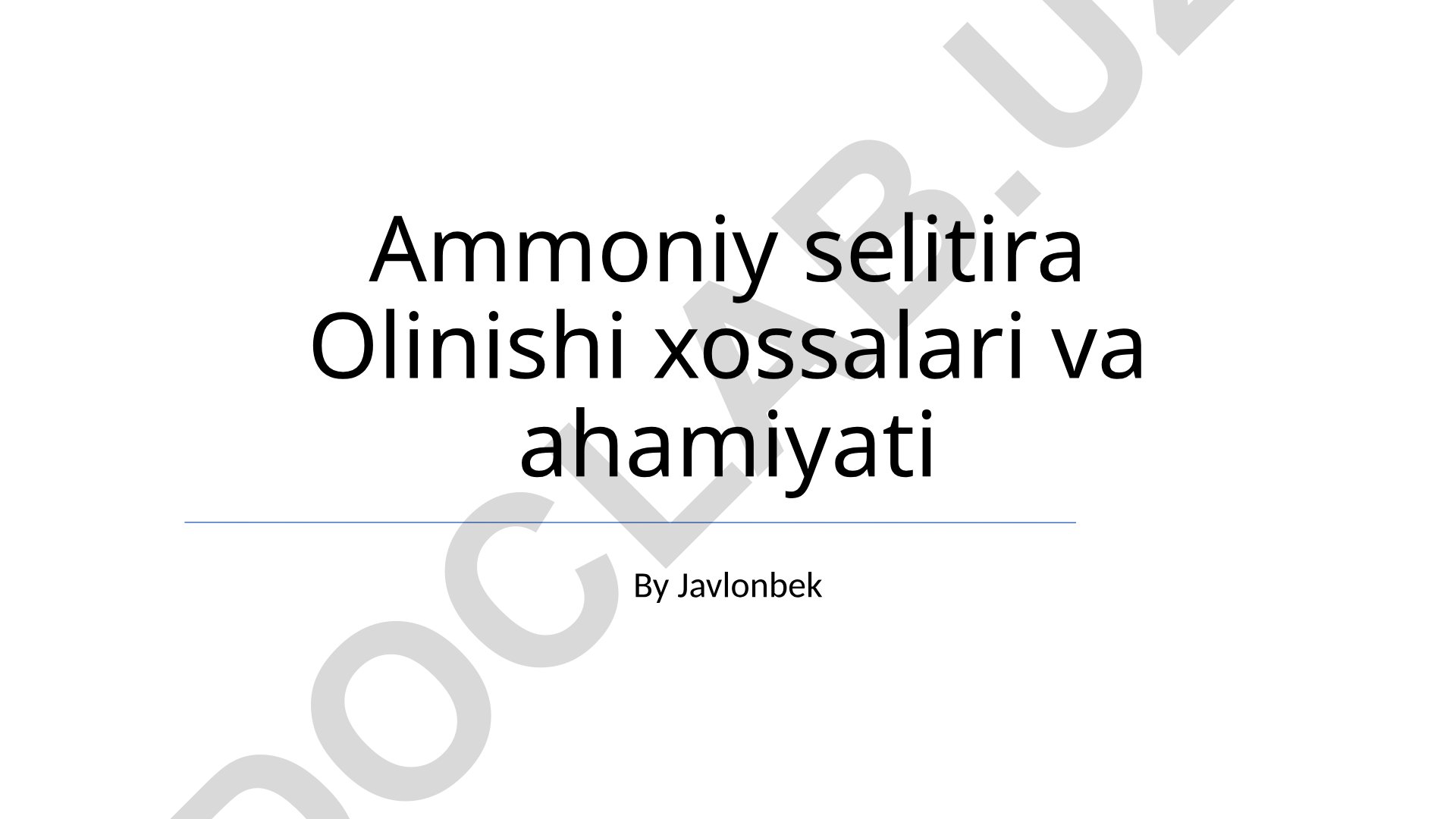 Ammoniy selitira olinishi xossalari va ahamiyati