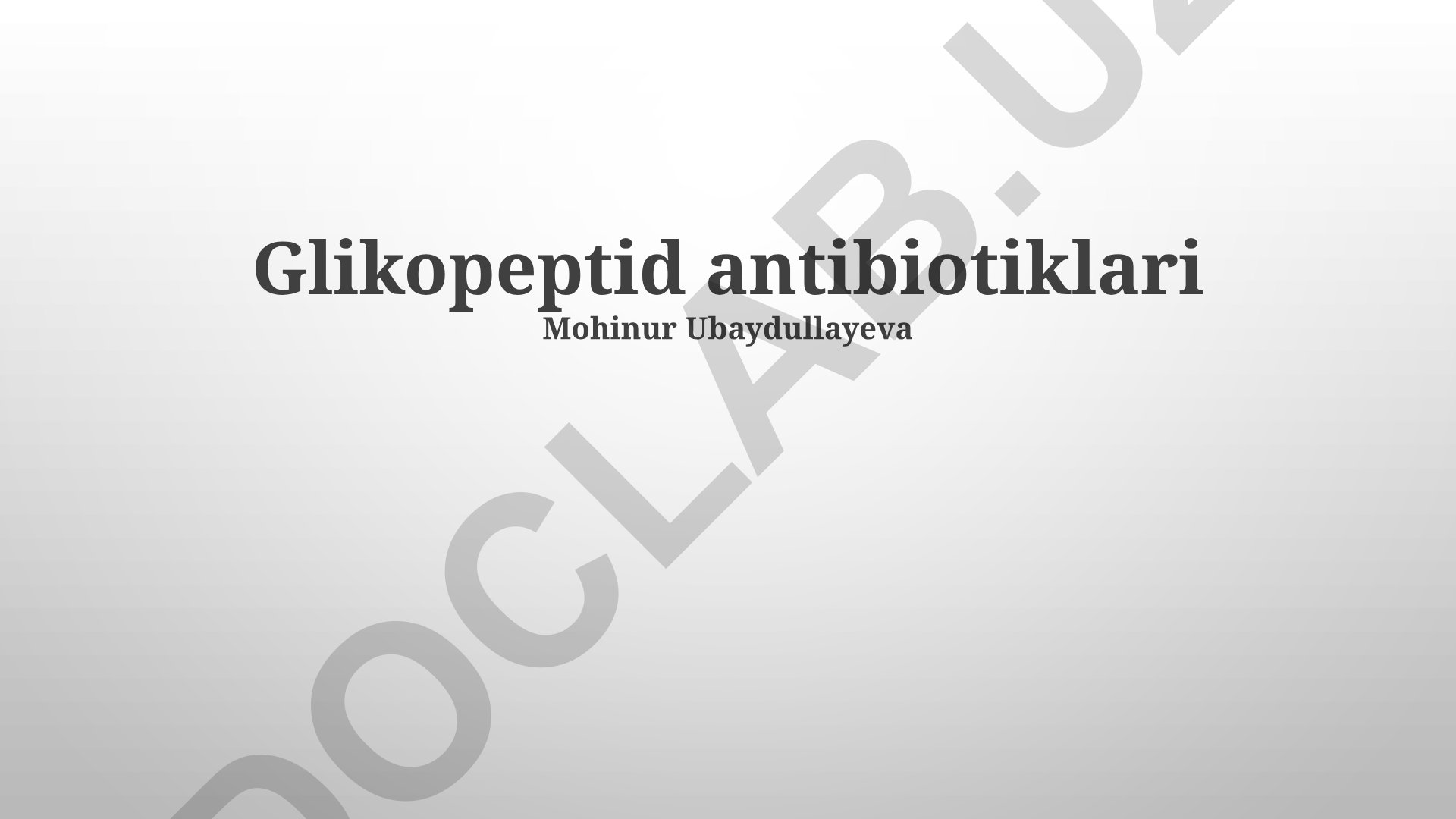 Glikopeptid antibiotiklari: mexanizmi, klinik qo'llanilishi va yon ta'sirlari
