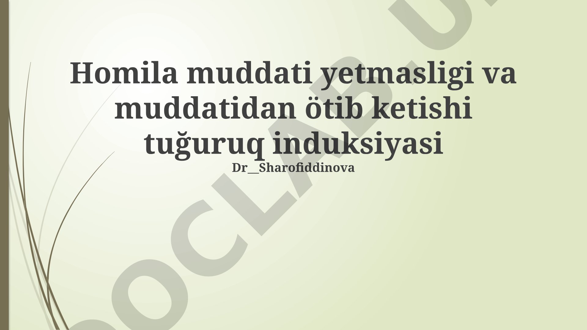 Homila muddati yetmasligi va muddatidan o'tib ketishi: tug'ruq induksiyasi