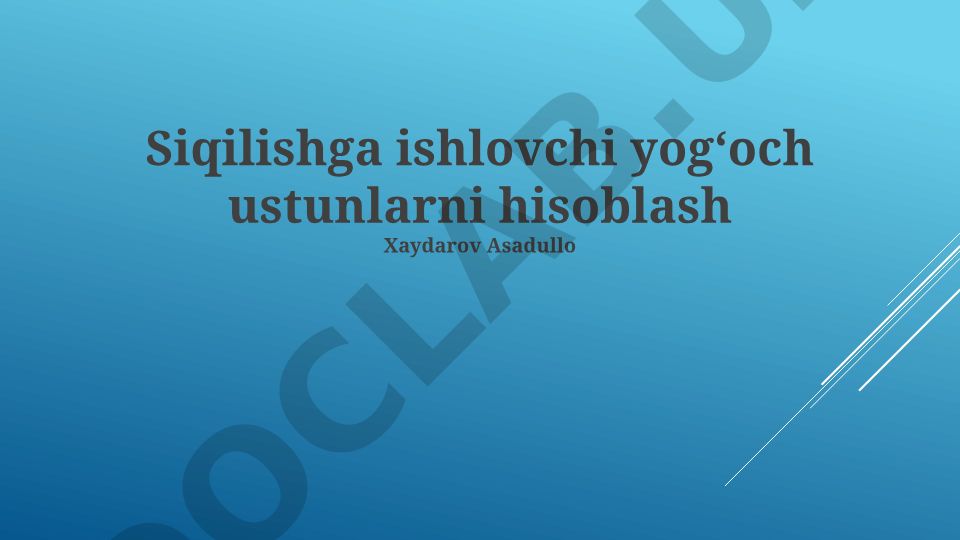 Siqilishga ishlovchi yogʻoch ustunlarni hisoblash