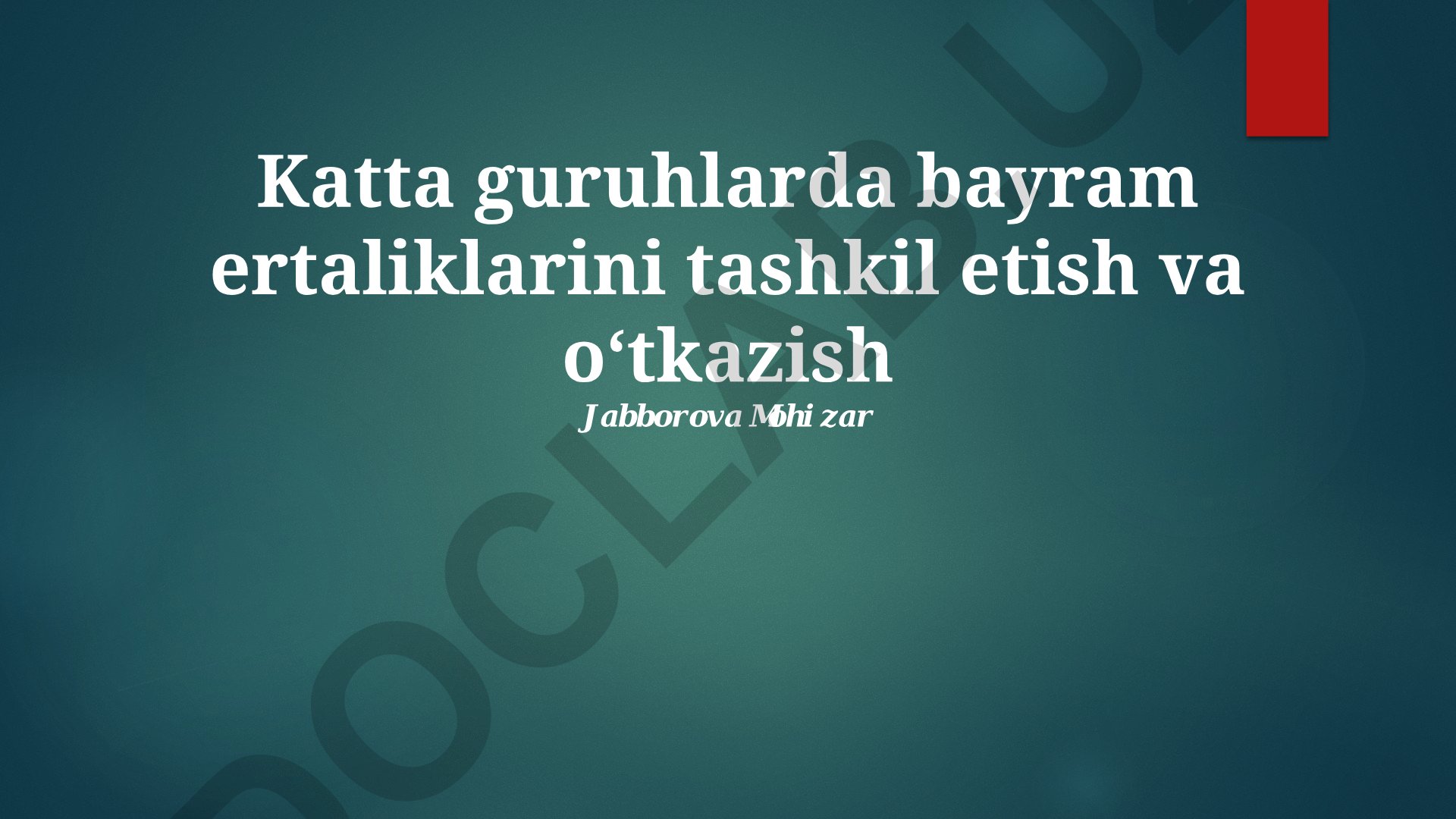 Katta guruhlarda bayram ertaliklarini tashkil etish va oʻtkazish