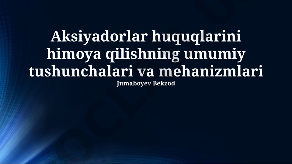 Aksiyadorlar huquqlarini himoya qilishning umumiy tushunchalari va mehanizmlari