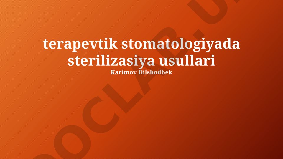 Terapevtik stomatologiyada sterilizatsiya usullari