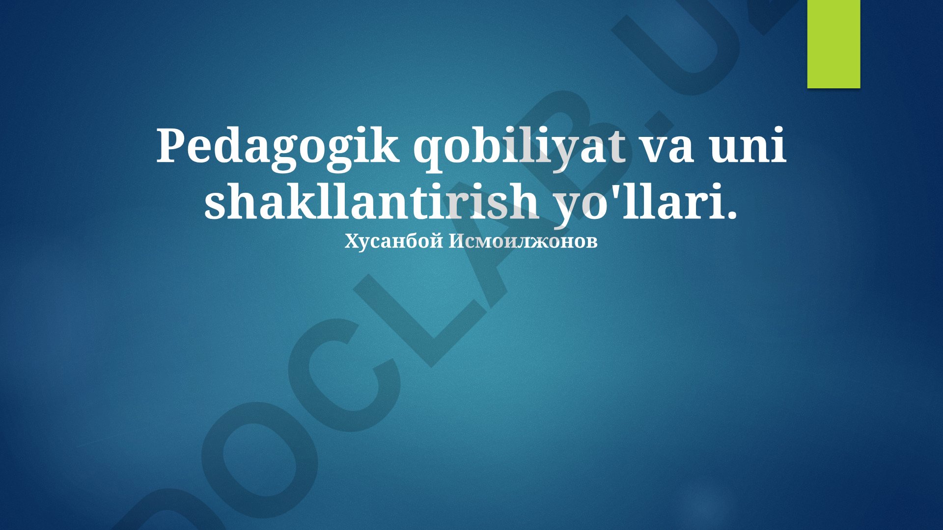 Pedagogik qobiliyat va uni shakllantirish yo'llari