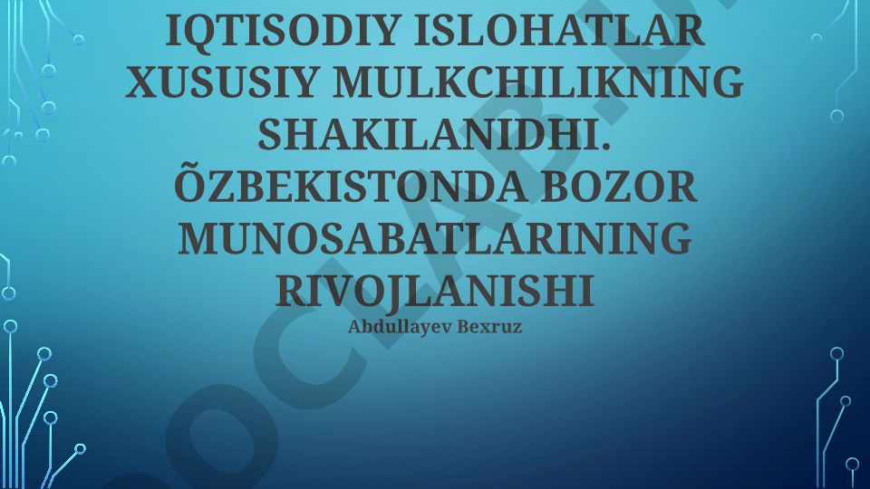 O'zbekistonda iqtisodiy islohotlar va bozor munosabatlari rivojlanishi