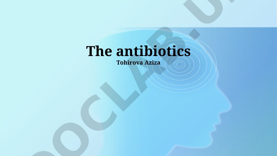 Antibiotics: Mechanisms, Spectrum, Classification, Resistance and Future Directions