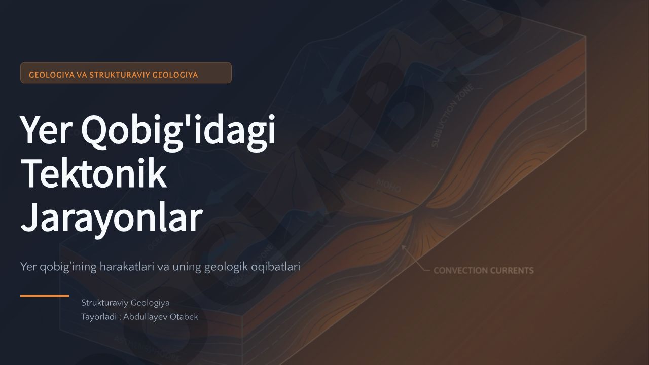 Geologiya va strukturaviy geologiya: Yer qobig'idagi tektonik jarayonlar