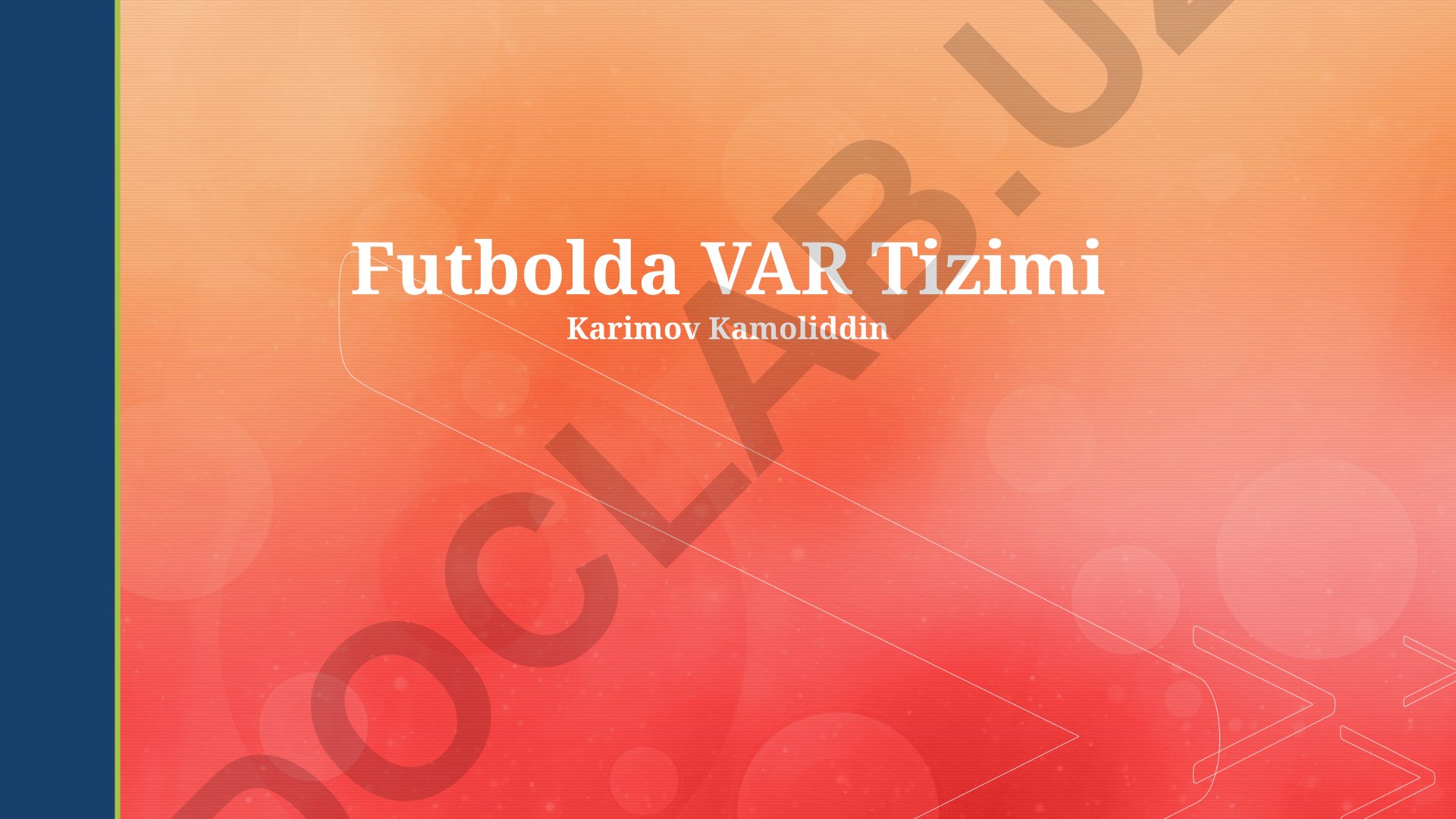 Futbolda VAR tizimining ta'siri, afzalliklari va kamchiliklari