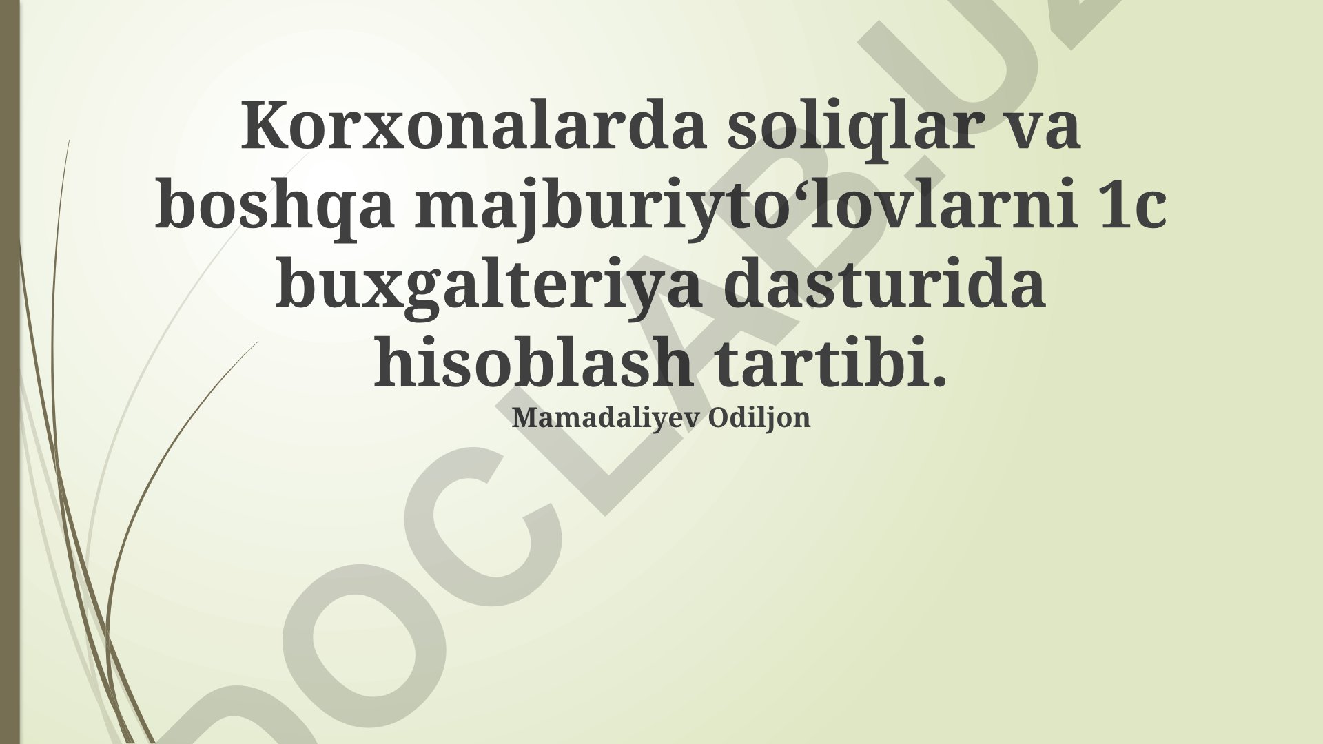 Korxonalarda soliqlar va boshqa majburiy to‘lovlarni 1C buxgalteriya dasturida hisoblash tartibi