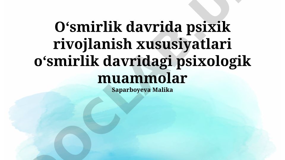 Oʻsmirlik davrida psixik rivojlanish xususiyatlari va psixologik muammolar