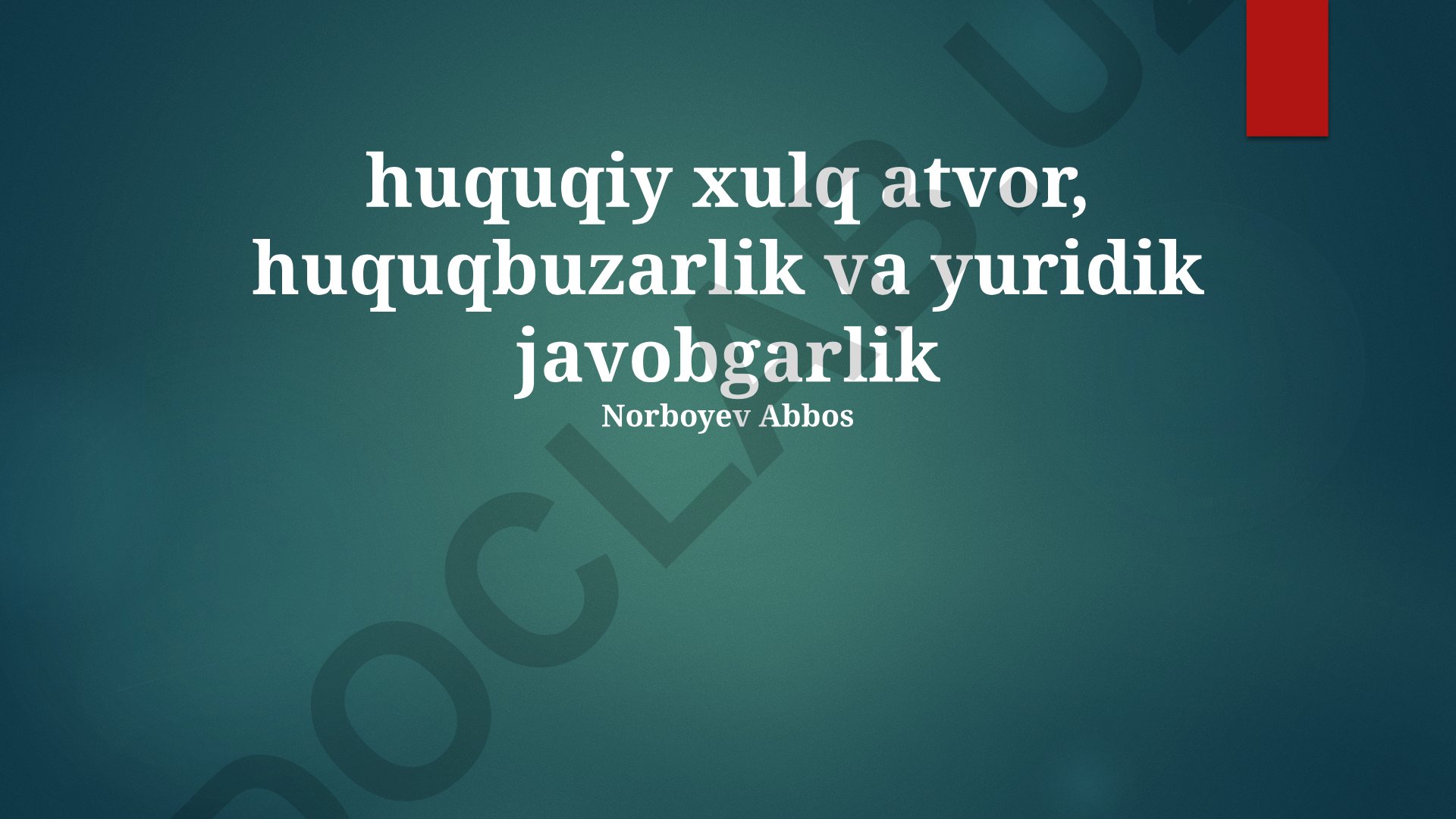 Huquqiy xulq atvor, huquqbuzarlik va yuridik javobgarlik