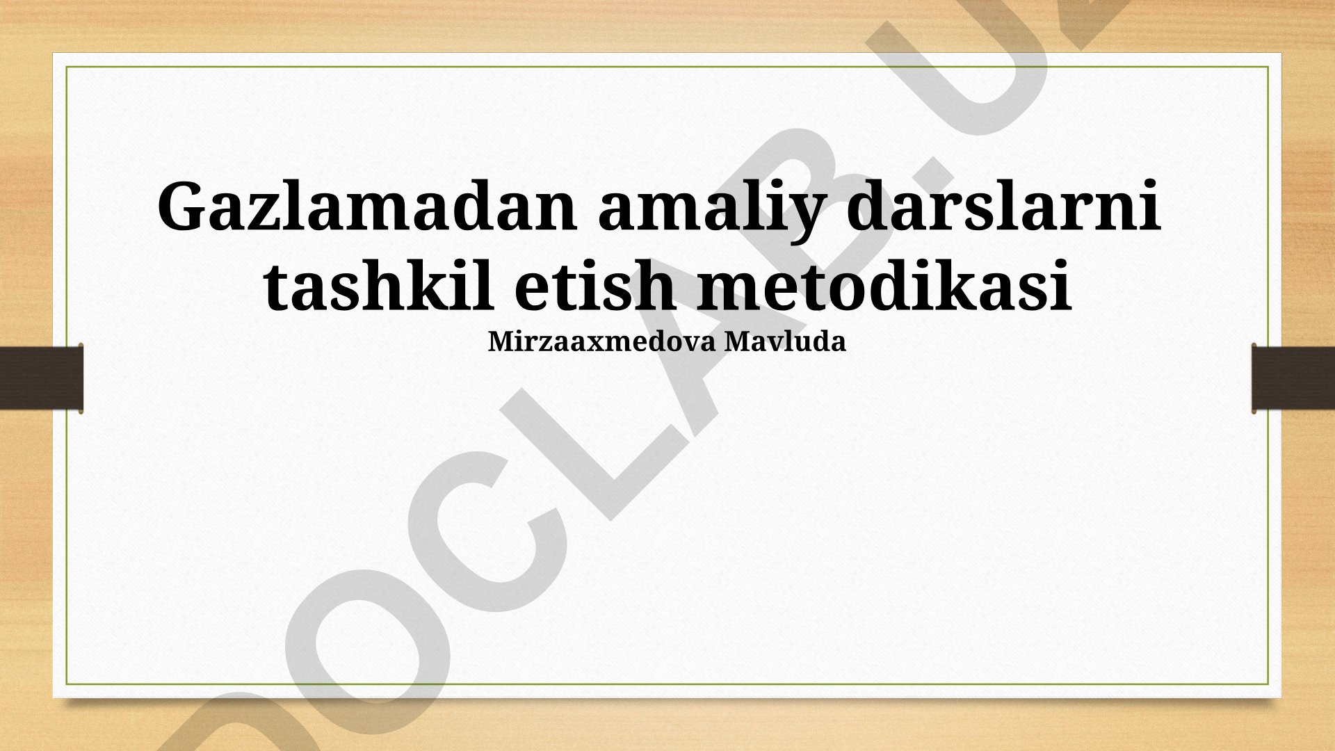 Gazlamadan amaliy darslarni tashkil etish metodikasi