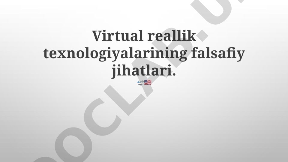 Virtual reallik texnologiyalarining falsafiy jihatlari