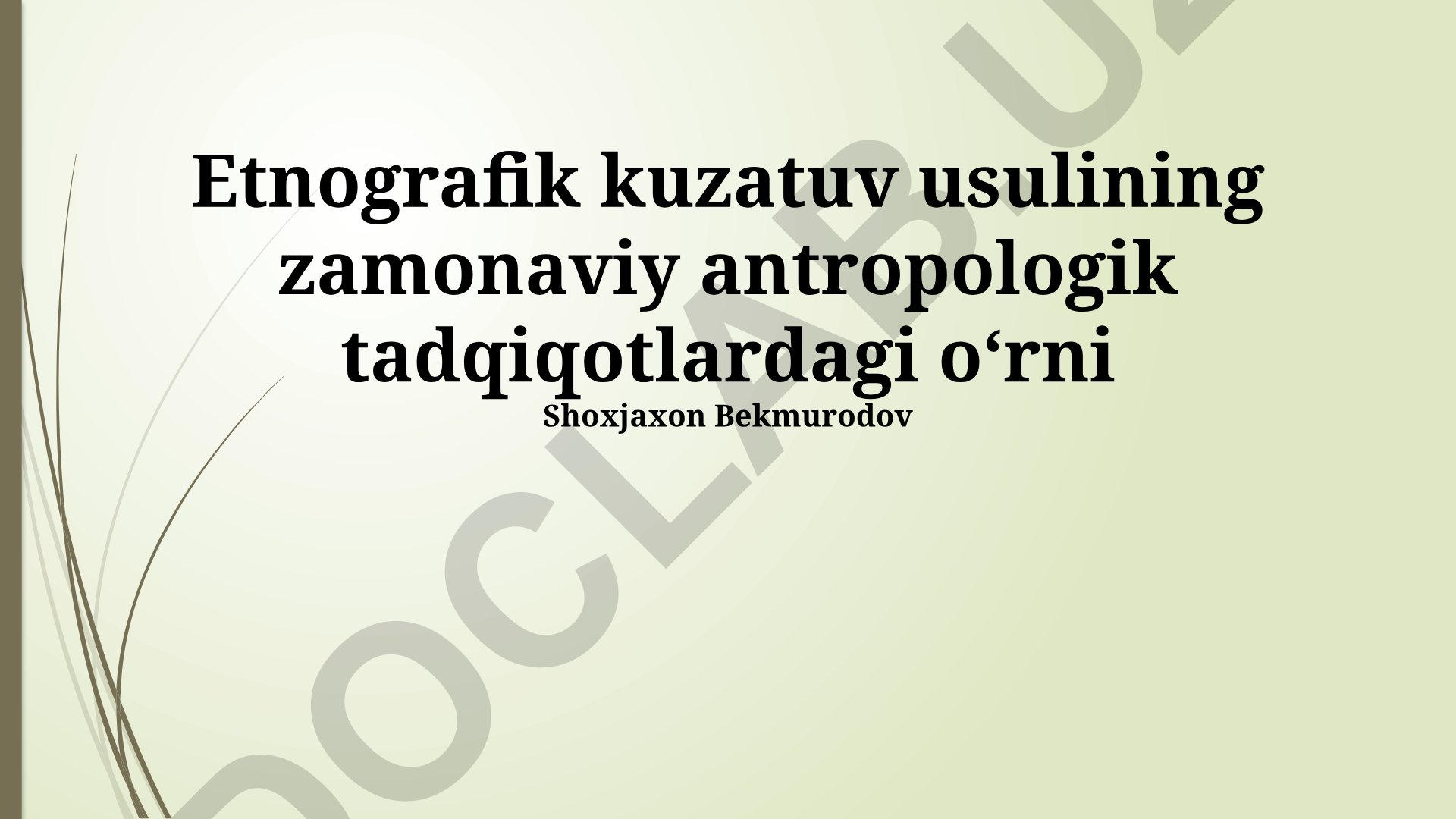 Etnografik kuzatuv usulining zamonaviy antropologik tadqiqotlardagi oʻrni