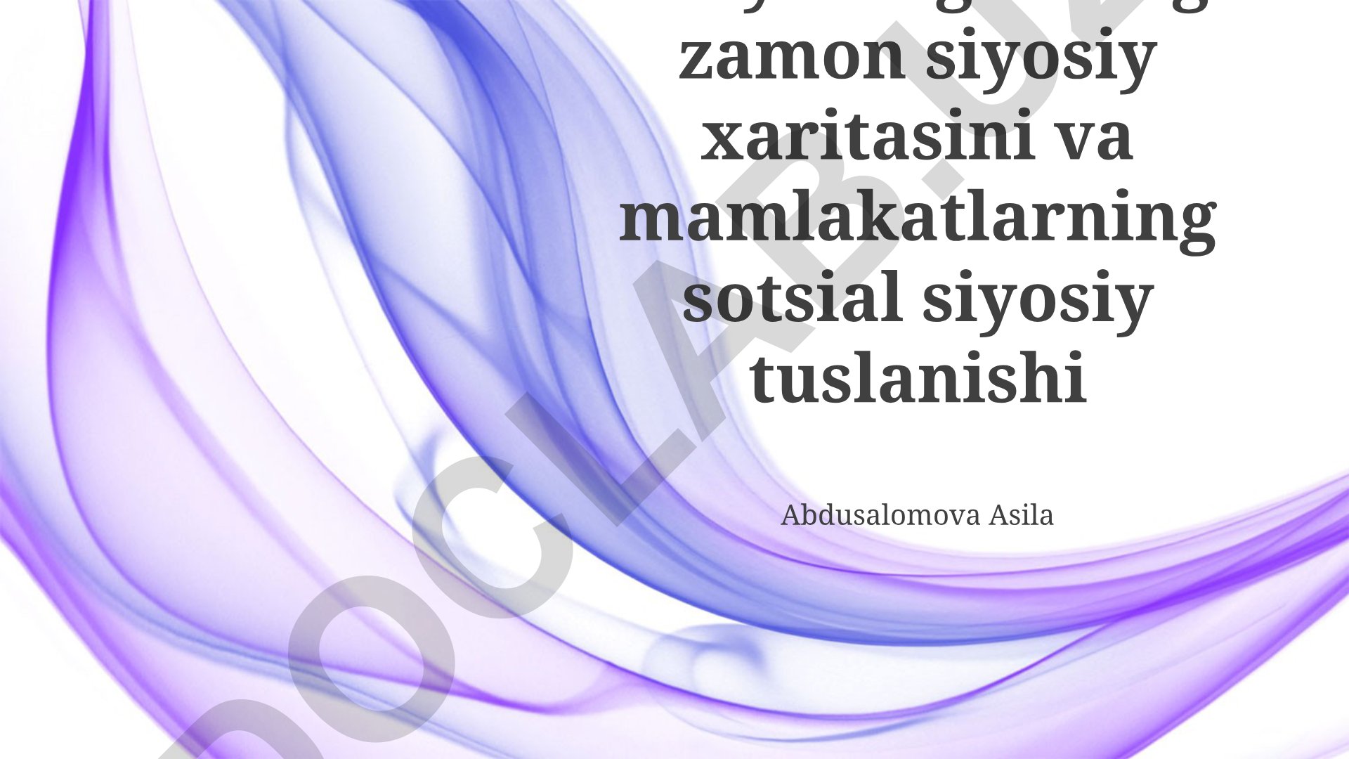 Dunyoning hozirgi zamon siyosiy xaritasini va mamlakatlarning sotsial siyosiy tuslanishi