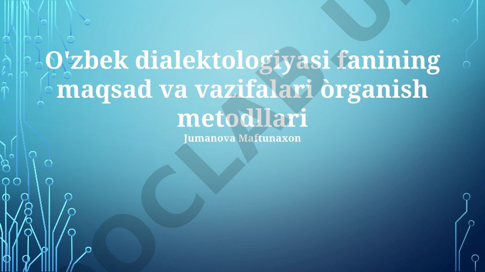 O'zbek dialektologiyasi fanining maqsad, vazifalari va o'rganish metodlari
