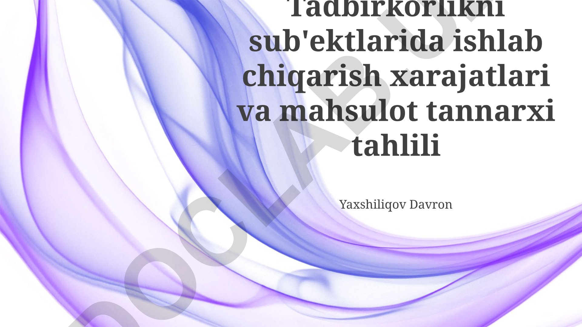 Tadbirkorlik sub'ektlarida ishlab chiqarish xarajatlari va mahsulot tannarxi tahlili