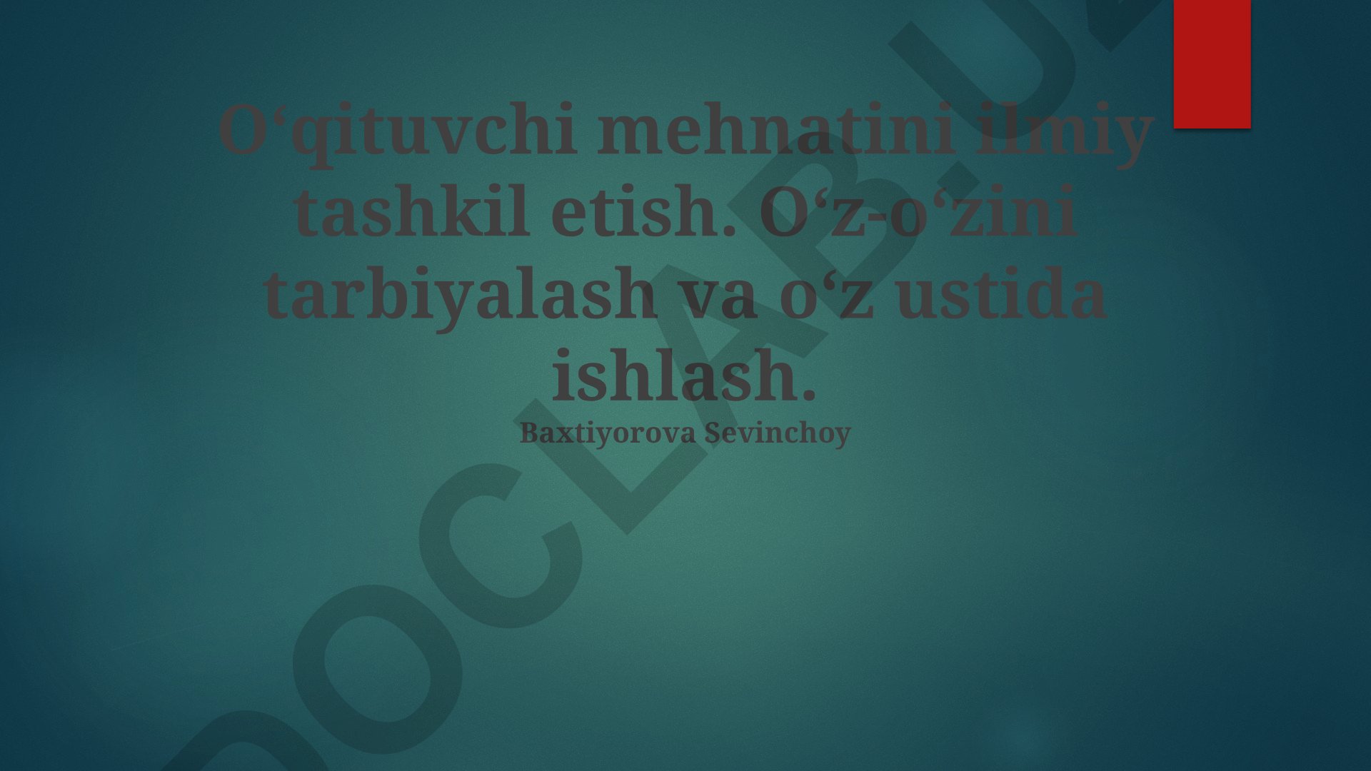 Oʻqituvchi mehnatini ilmiy tashkil etish va oʻz-oʻzini tarbiyalash