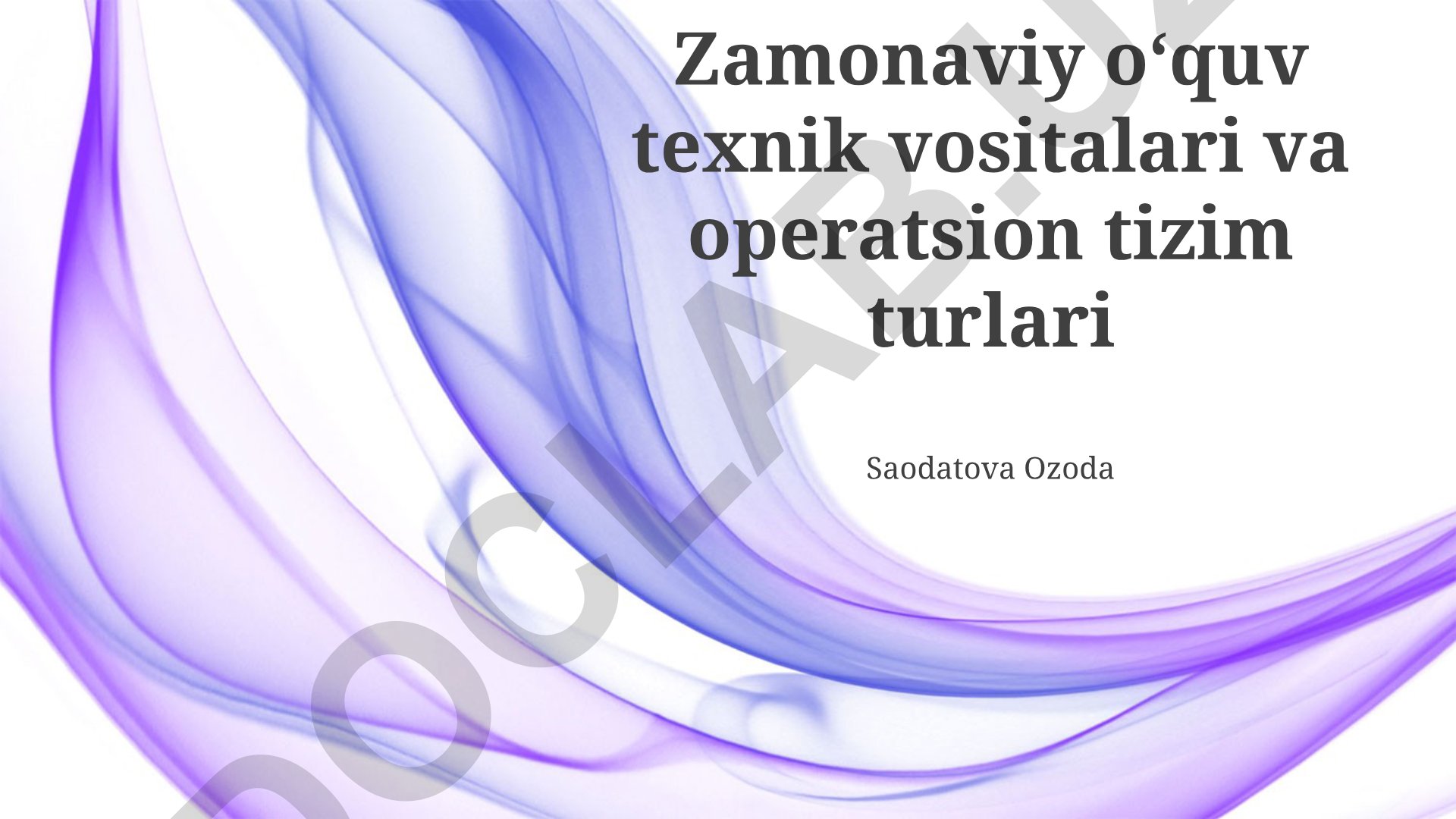 Zamonaviy oʻquv texnik vositalari va operatsion tizim turlari