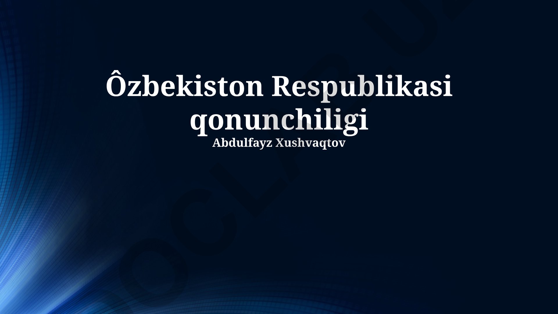 O'zbekiston Respublikasi qonunchiligi va huquqiy tizimi