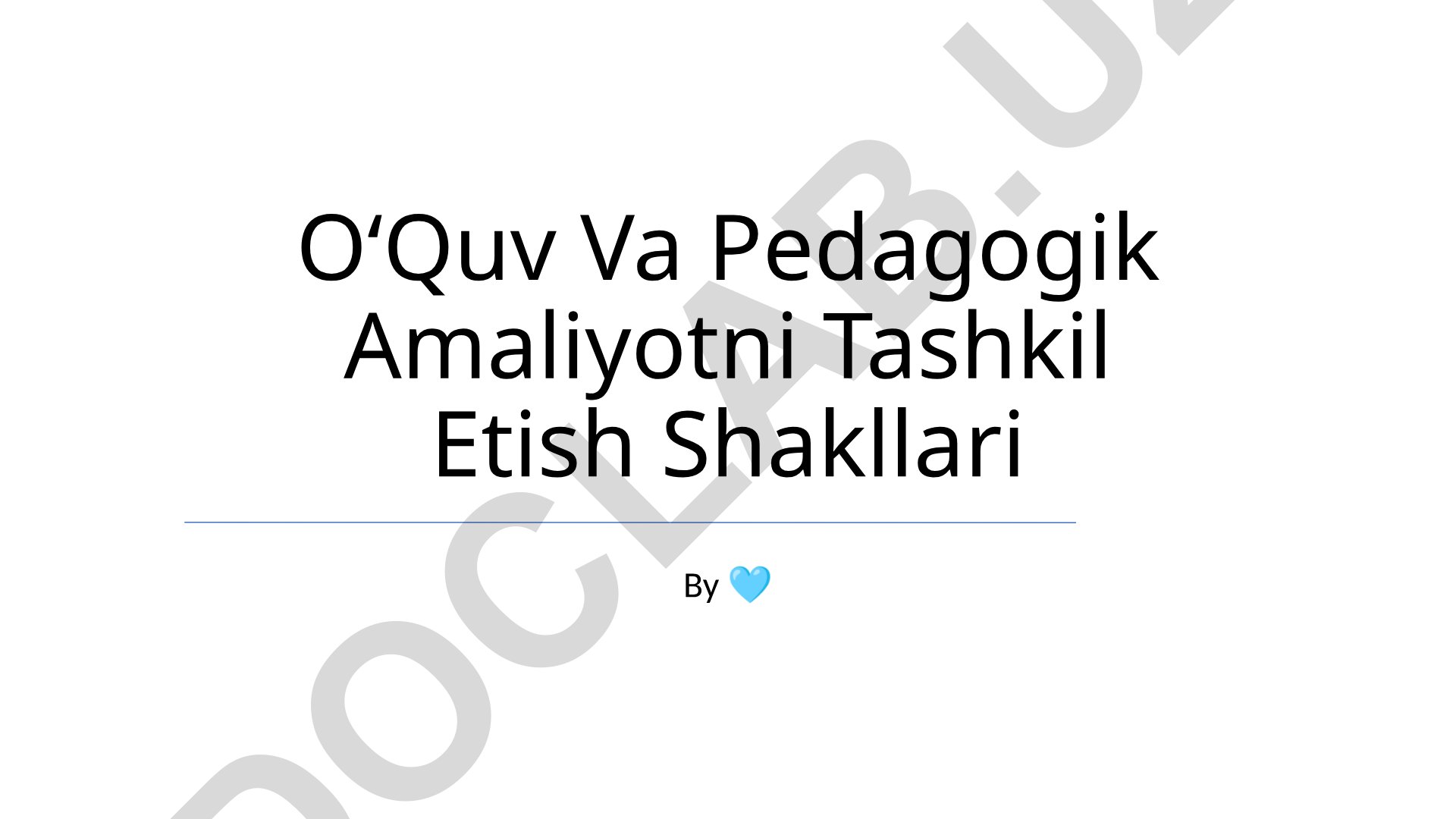 Oʻquv va pedagogik amaliyotni tashkil etish shakllari