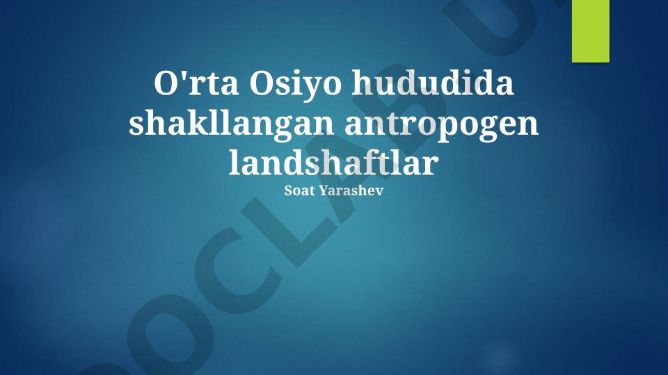 O'rta Osiyo hududida shakllangan antropogen landshaftlar
