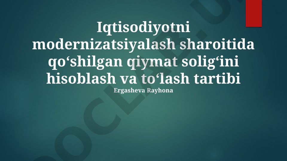 Iqtisodiy modernizatsiya sharoitida qo'shilgan qiymat solig'ini hisoblash va to'lash tartibi