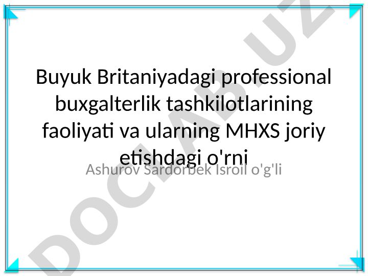 Buyuk Britaniyadagi professional buxgalterlik tashkilotlarining faoliyati va ularning MHXS joriy etishdagi o'rni
