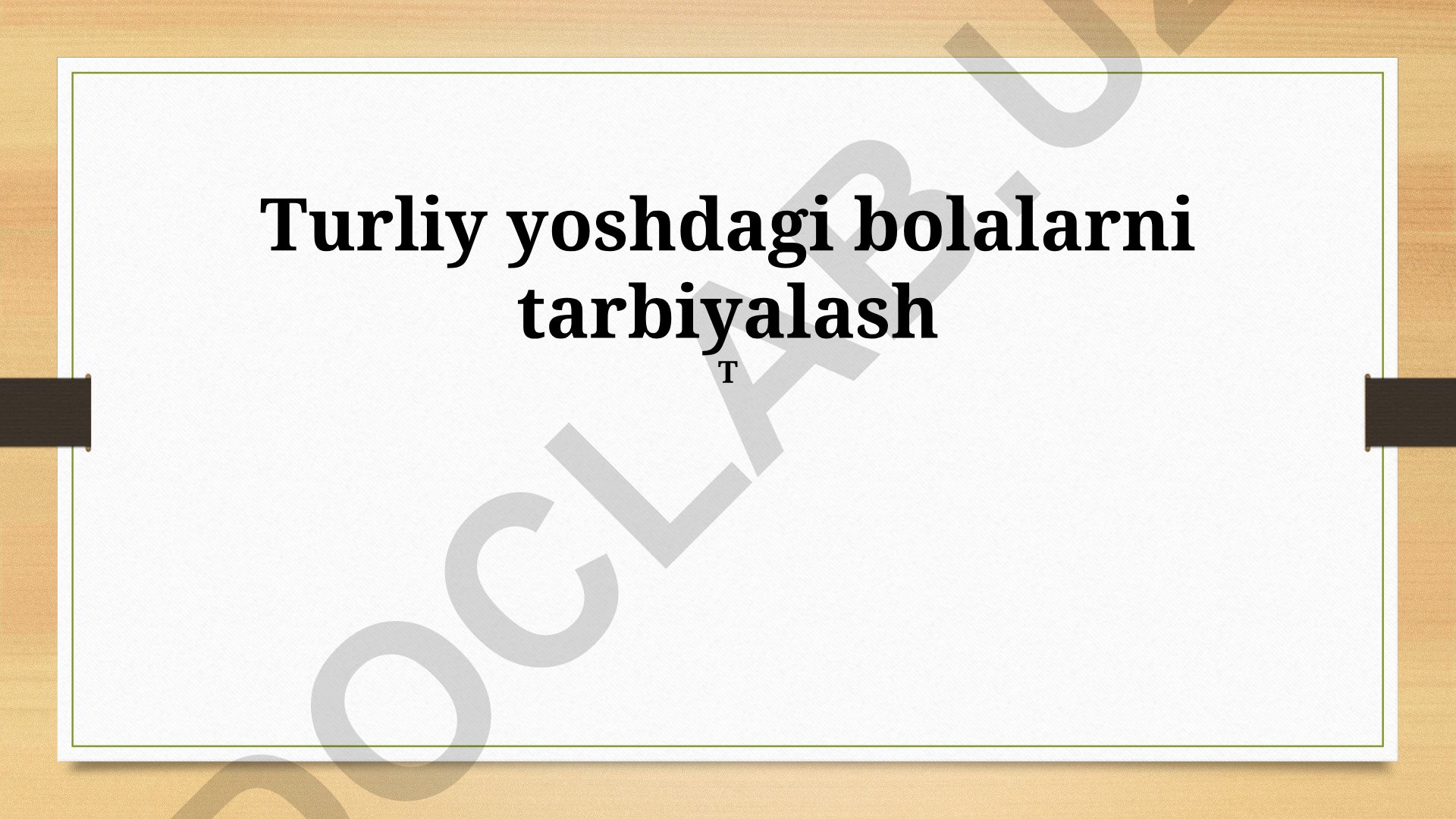 Turli yoshdagi bolalarni tarbiyalash