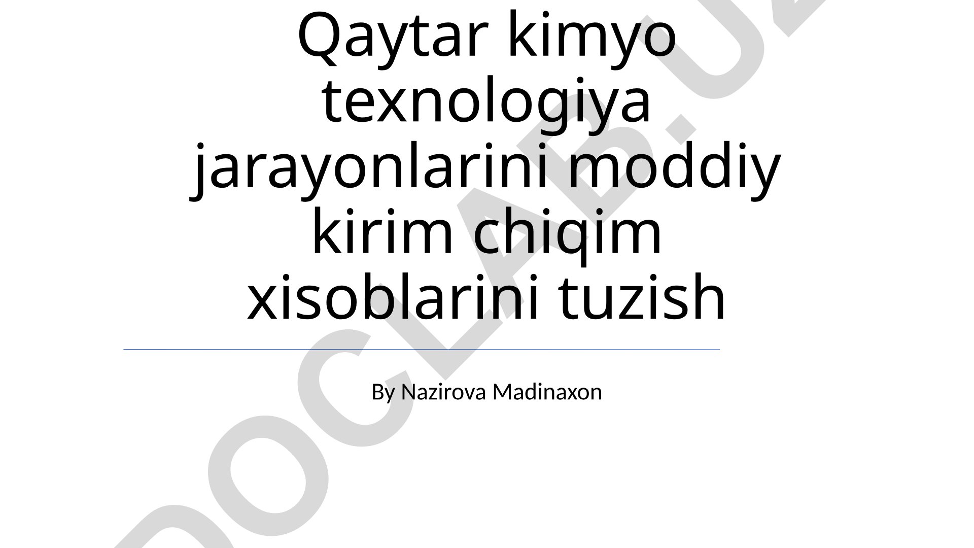 Kimyo texnologiya jarayonlarida moddiy kirim-chiqim hisoblarini tuzish