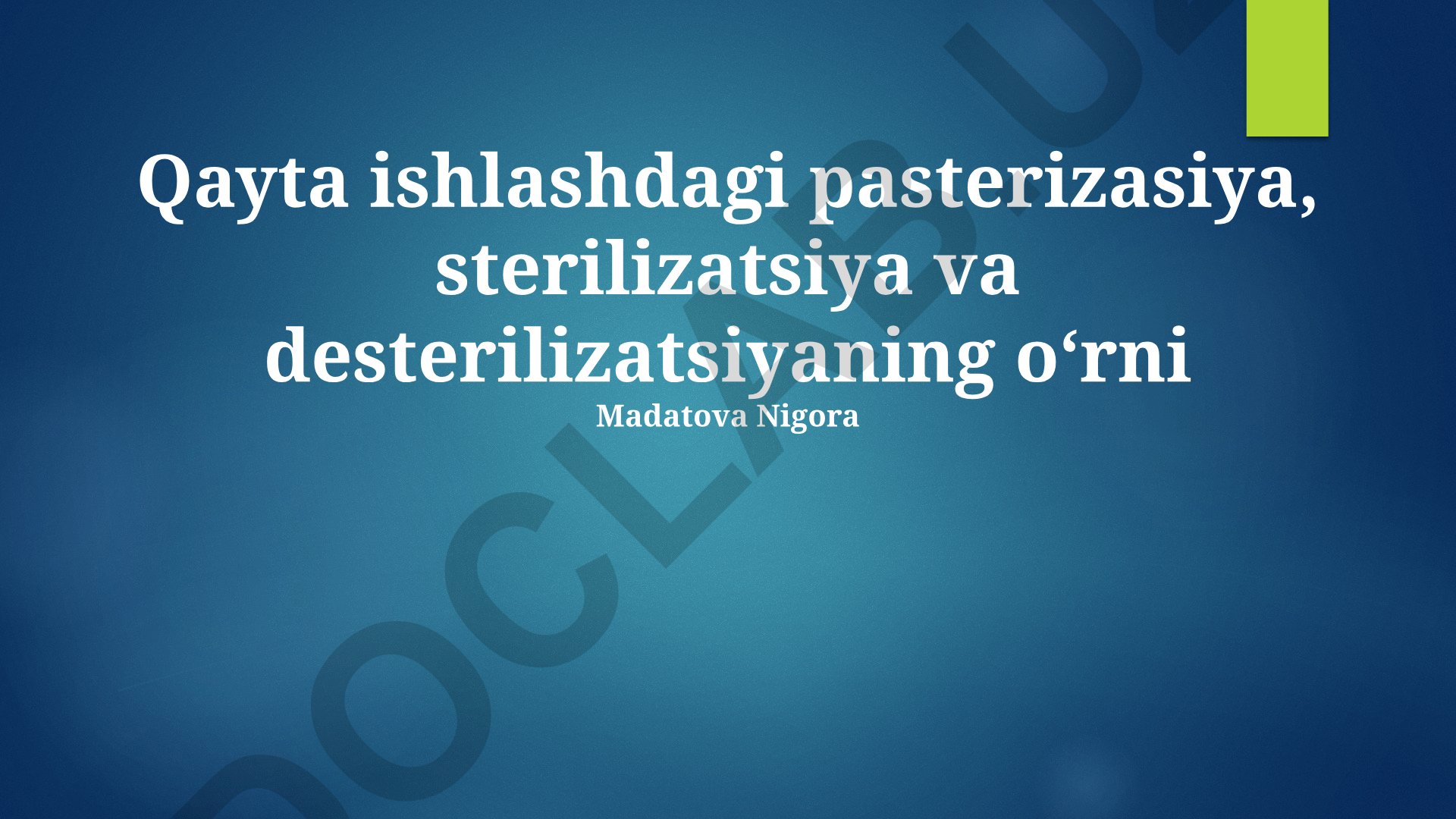 Qayta ishlashdagi pasterizasiya, sterilizatsiya va desterilizatsiyaning oʻrni