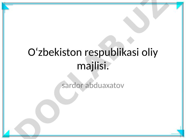 O‘zbekiston Respublikasi Oliy Majlisi tuzilmasi va faoliyati