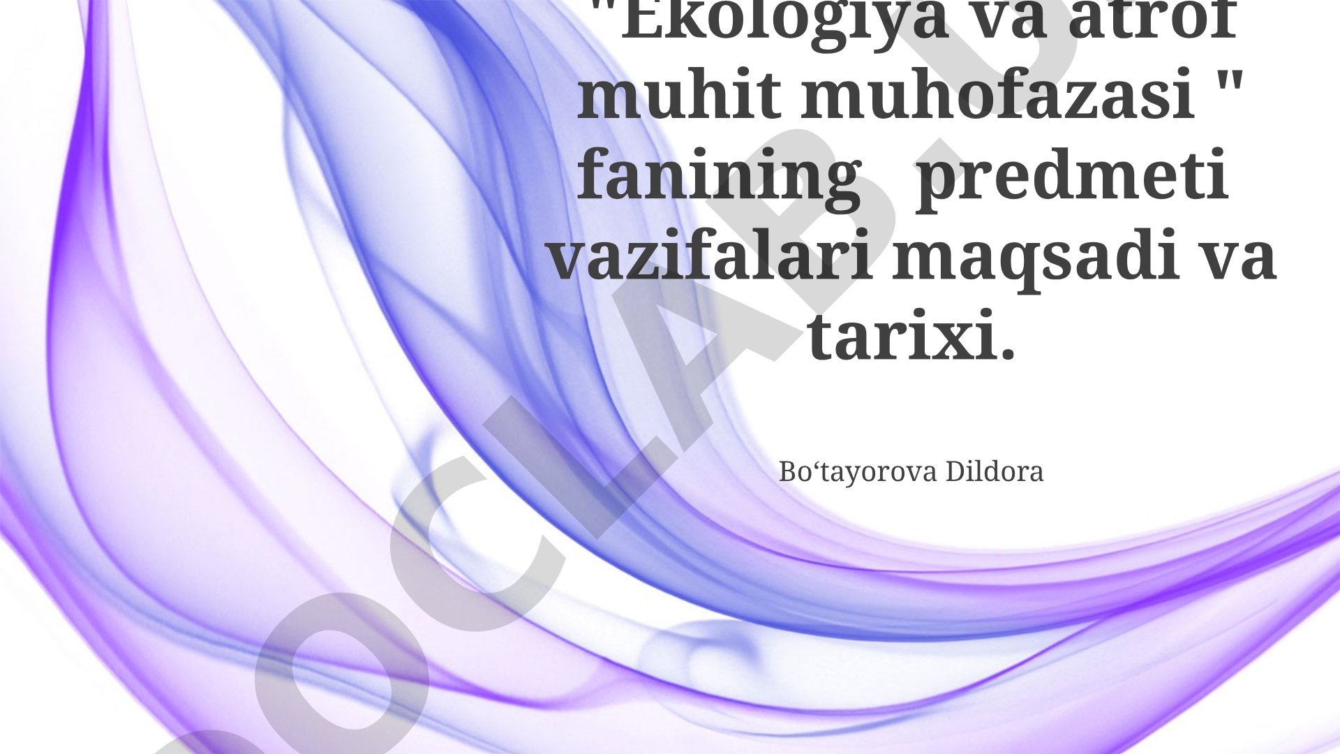 Ekologiya va atrof muhit muhofazasi fanining predmeti, vazifalari, maqsadi va tarixi