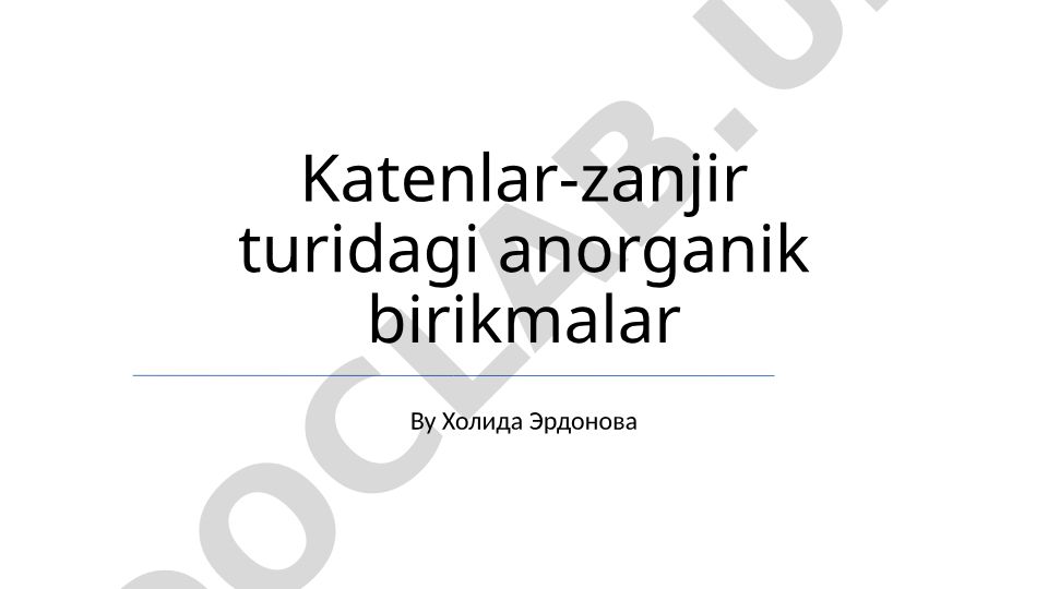 Katenlar-zanjir turidagi anorganik birikmalar