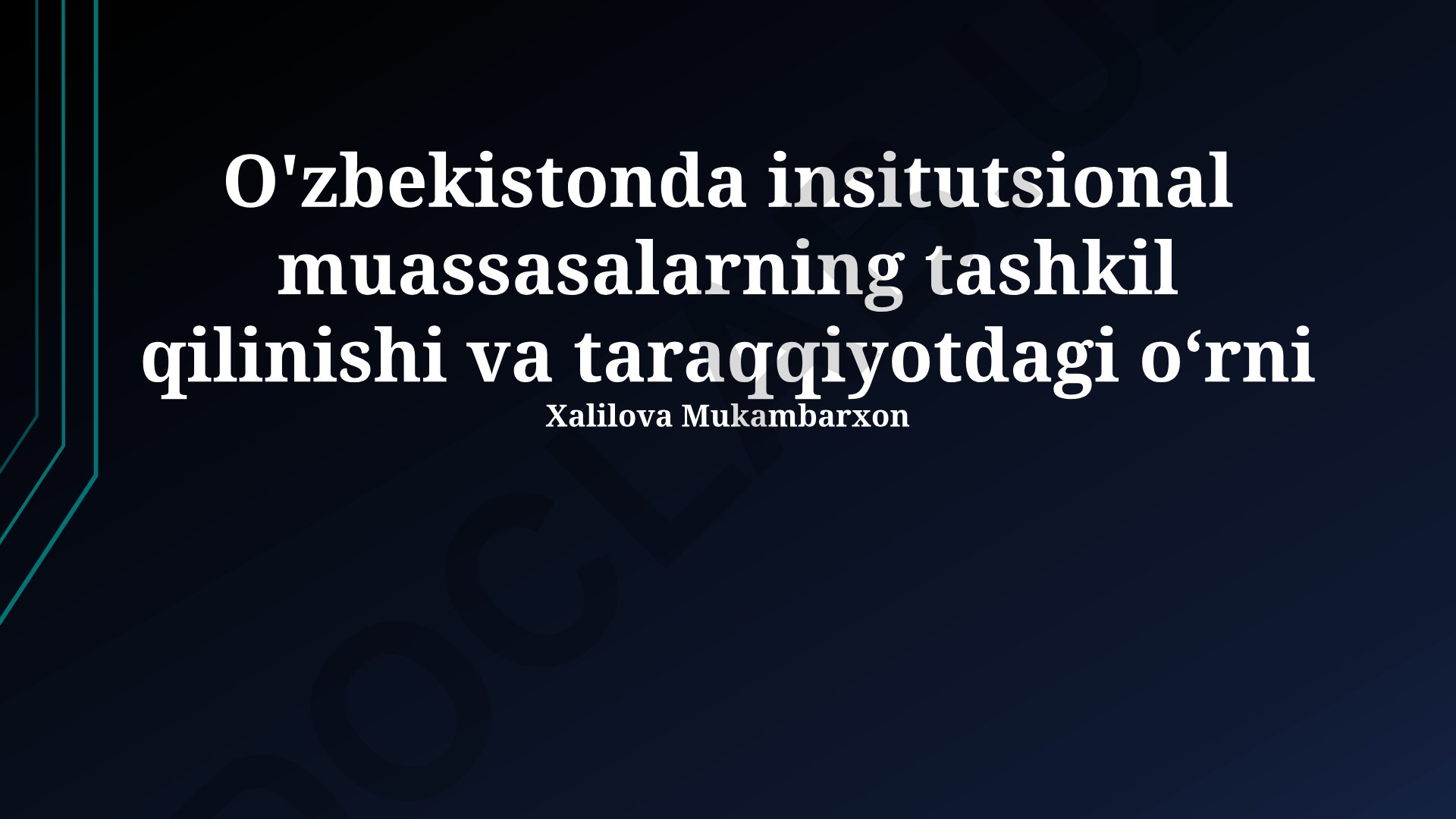 O'zbekistonda institutsional muassasalarning tashkil qilinishi va taraqqiyotdagi o‘rni