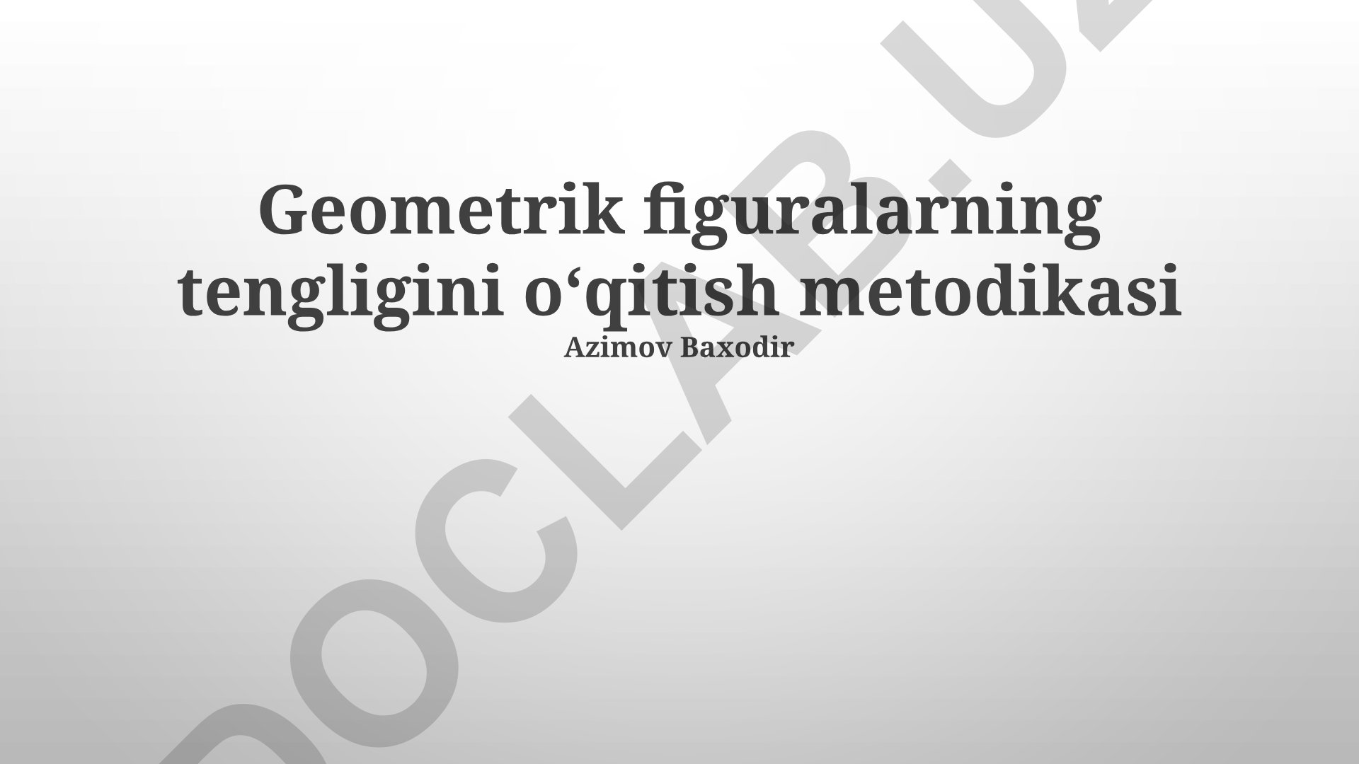 Geometrik figuralarning tengligini o‘qitish metodikasi