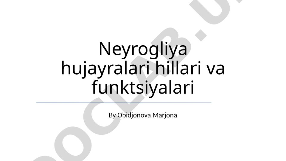 Neyrogliya hujayralari turlari, tuzilishi va funksiyalari