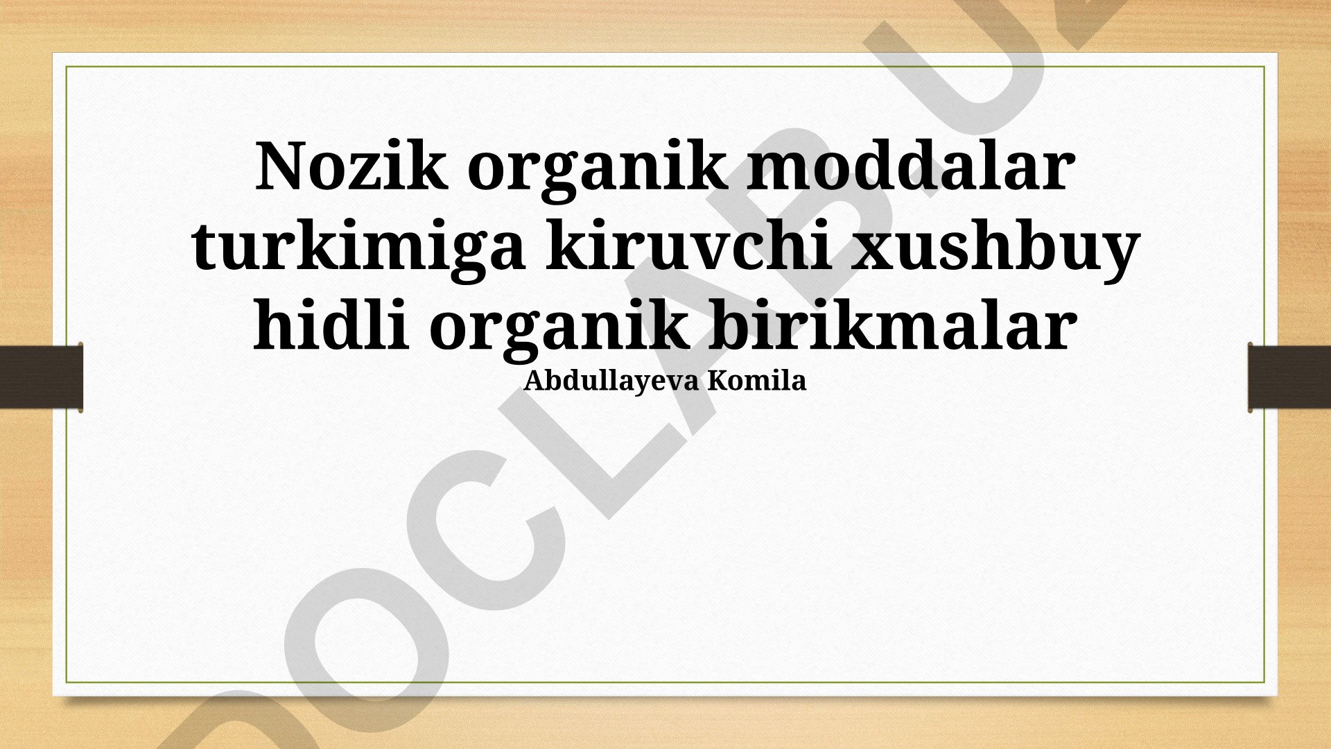 Nozik organik moddalar turkimiga kiruvchi xushbuy hidli organik birikmalar