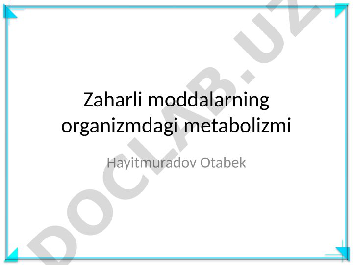 Zaharli moddalarning organizmdagi metabolizmi